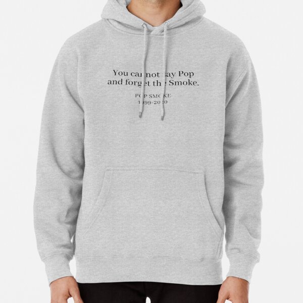 You Cannot Say Pop and Forget the Smoke  Pullover Hoodie RB2805 product Offical Pop Smoke Merch